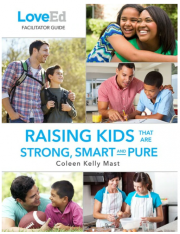 LoveEd: Raising Kids That Are Strong Smart & Pure (Facilitator Guide)